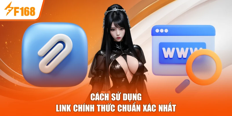Cách sử dụng link chính thức chuẩn xác nhất