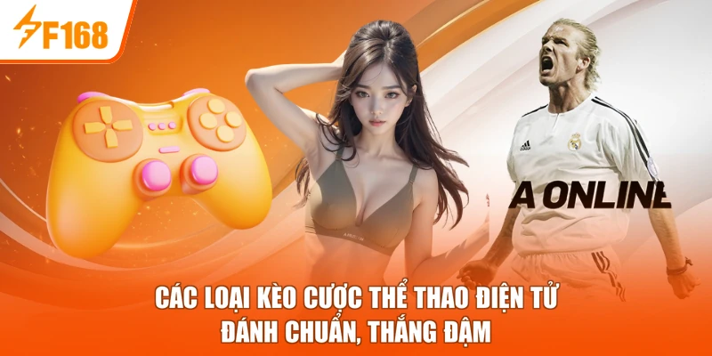 Các Loại Kèo Cược Thể Thao Điện Tử - Đánh Chuẩn, Thắng Đậm