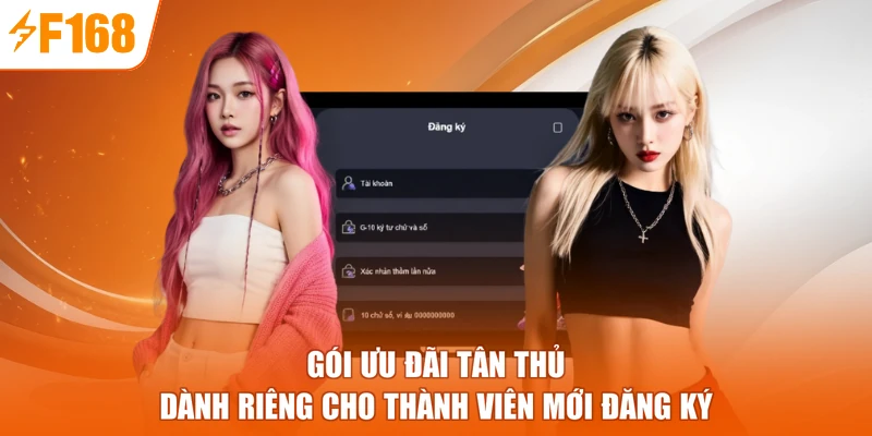 Gói ưu đãi tân thủ dành riêng cho thành viên mới đăng ký