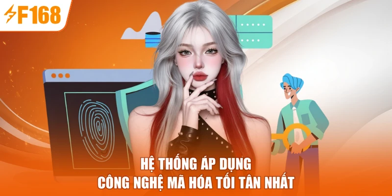 Hệ thống áp dụng công nghệ mã hóa tối tân nhất