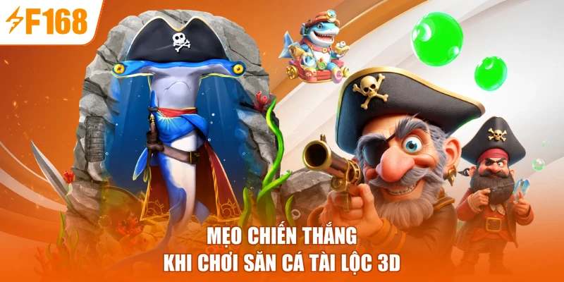 Mẹo chiến thắng khi chơi săn cá Tài Lộc 3D