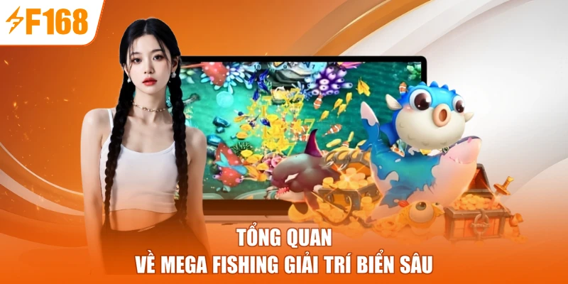 Tổng quan về Mega Fishing giải trí biển sâu